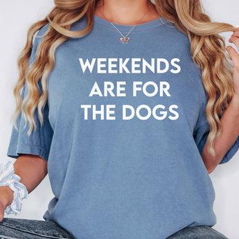 Light blue weekends are for the dogs t-shirt.